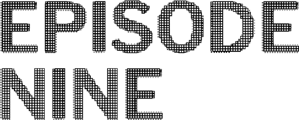 Episode Nine Episode Nine